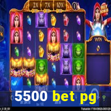 5500 bet pg